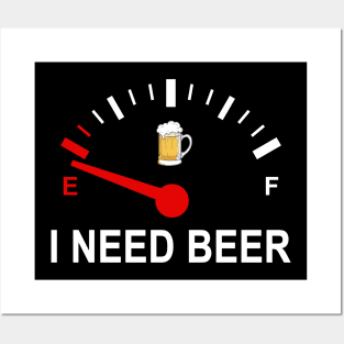 Fuel Empty I Need Beer Funny Shirt Posters and Art